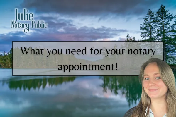 What Do I Need to Bring to a Notary Appointment in Lake Stevens, WA?