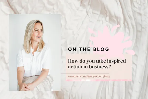 Personal Blog - Taking Inspired Action By Gemma Heard