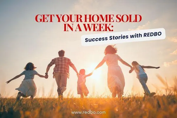 Get Your Home Sold in a Week: Success Stories with REDBO
