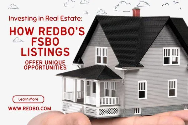 Investing in Real Estate: How REDBO’s FSBO Listings Offer Unique Opportunities