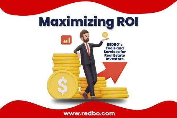 Maximizing ROI: REDBO’s Tools and Services for Real Estate Investors