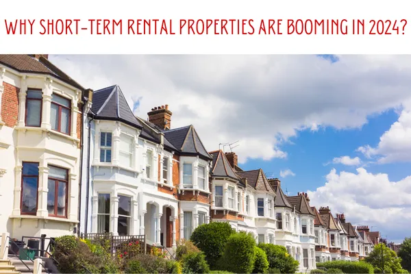 Why Short-Term Rental Properties Are Booming in 2024