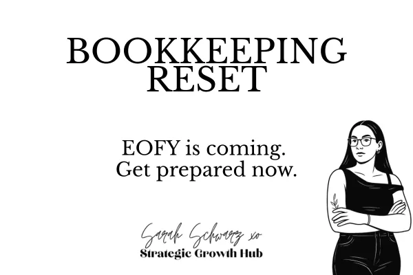 EOFY Bookkeeping Reset: Why Clean Books Are the First Step to Scaling Your Business
