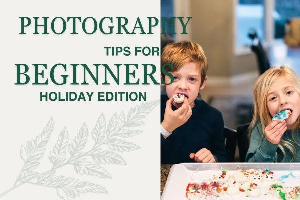 Two children eat holiday cookies and a heading for photography tips for beginners holiday edition.