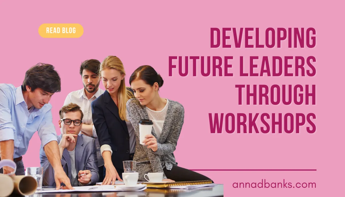 Developing Future Leaders Through Workshops