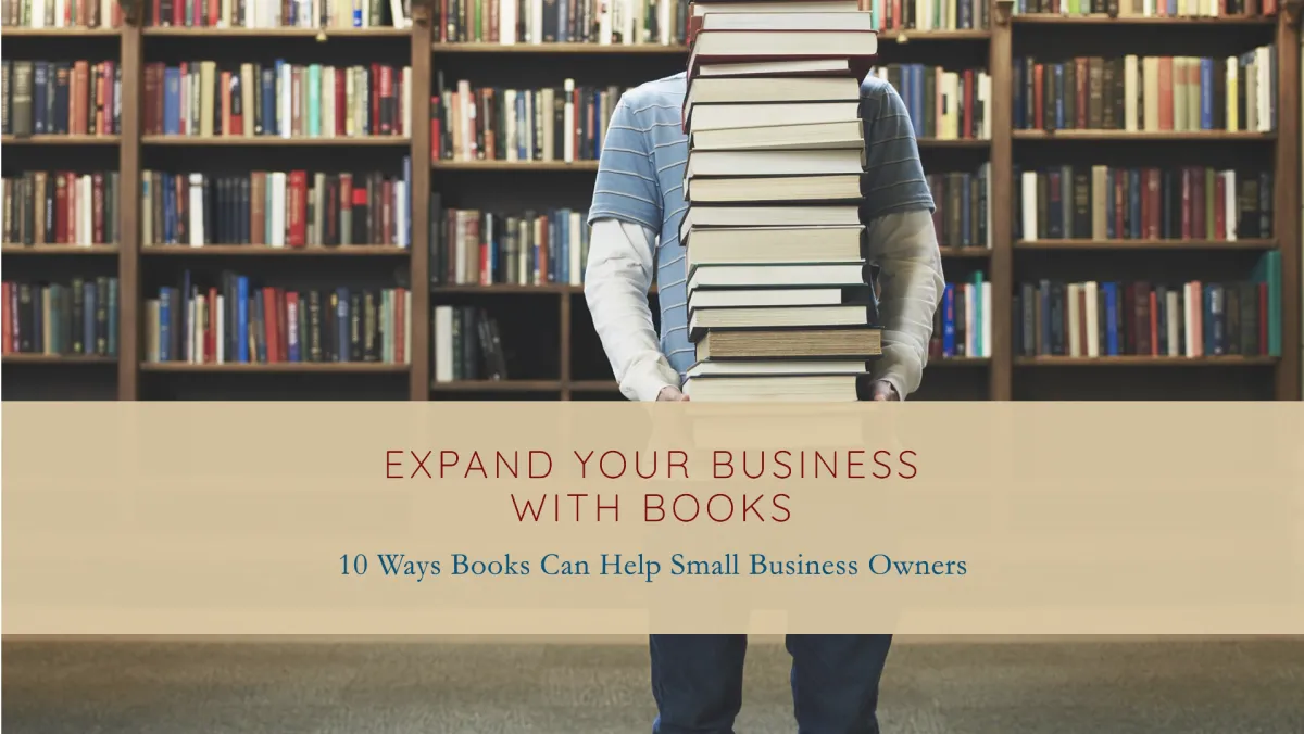 10 Ways a Book Can Help Small Business Owners Expand Their Reach and Revenue