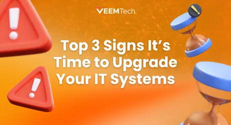 Top 3 Signs It’s Time to Upgrade Your IT Systems