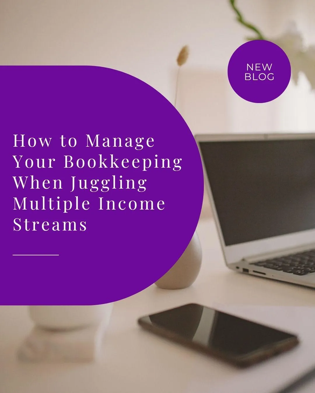 How to Manage Your Bookkeeping When Juggling Multiple Income Streams