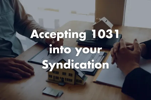 Accepting 1031 Money into Your Syndication