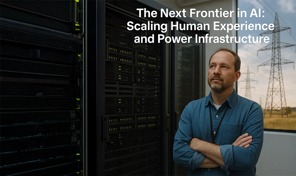 The Next Frontier in AI: Scaling Human Experience and Power Infrastructure