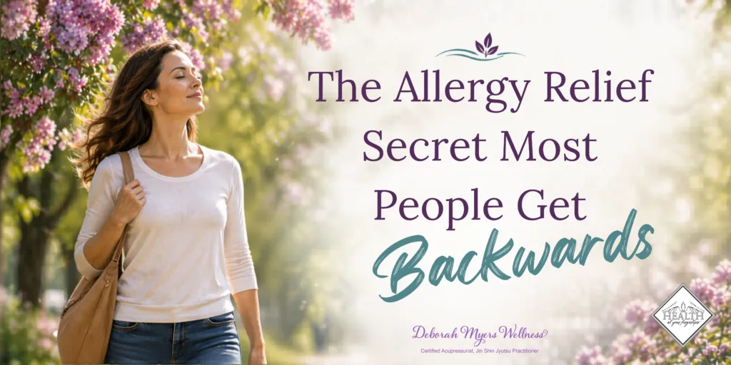 The Allergy Relief Secret Most People Get Backwards - Deborah Myers Wellness
