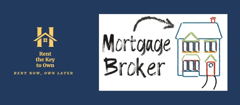 What a Mortgage broker want you to know before starting Rent To Own