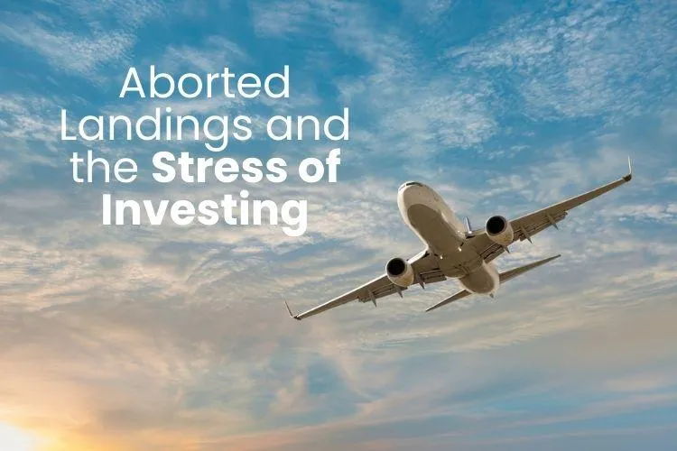 Aborted Landings and the Stress of Investing