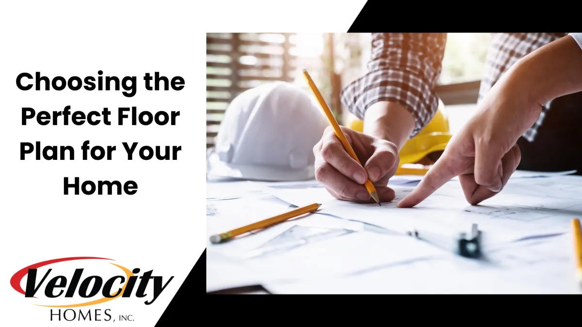 Choosing the Perfect Floor Plan for Your Home