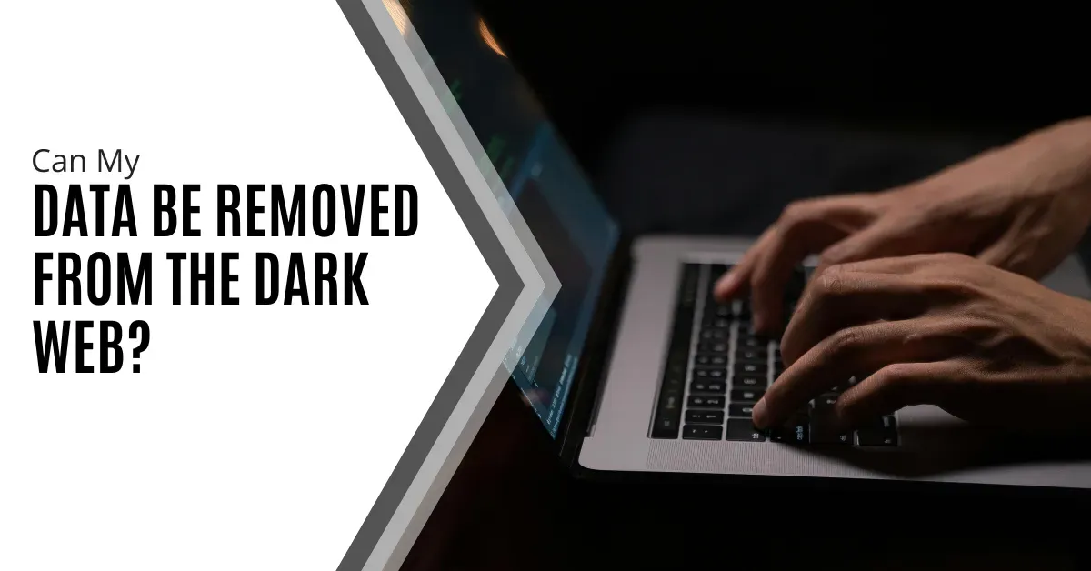 Can My Data Be Removed from the Dark Web