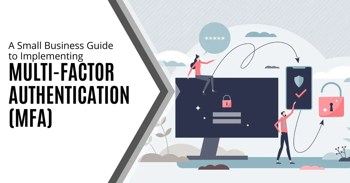 A Small Business Guide to Implementing Multi-Factor Authentication (MFA)