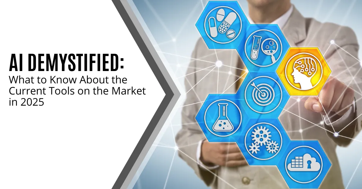 AI Demystified: What to Know About the Current Tools on the Market in 2025