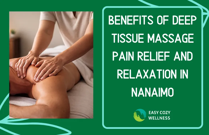 Deep Tissue Massage Nanaimo: The Hidden Benefits That Transform Pain Relief & Mobility