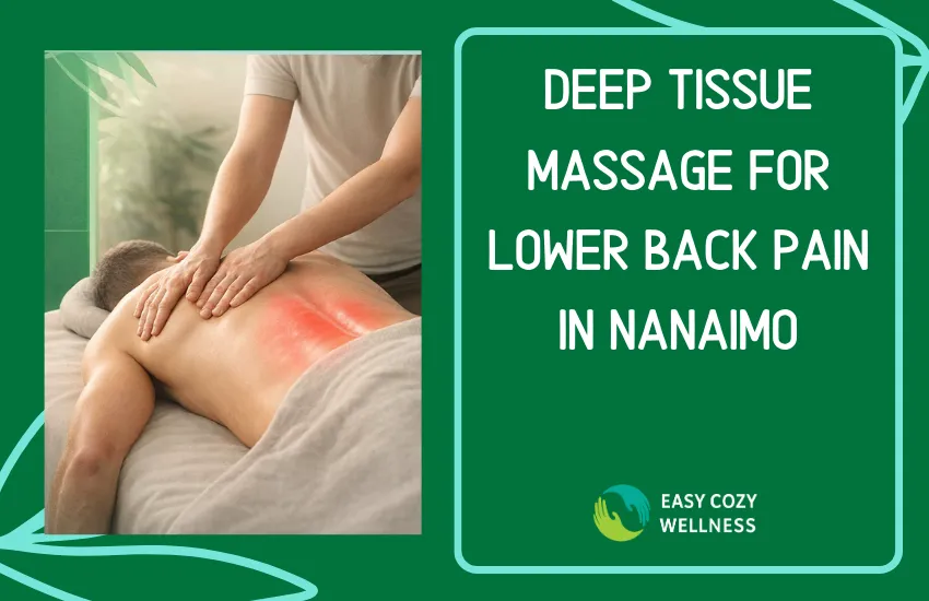 Deep Tissue Massage for Lower Back Pain in Nanaimo: How It Works & What to Expect