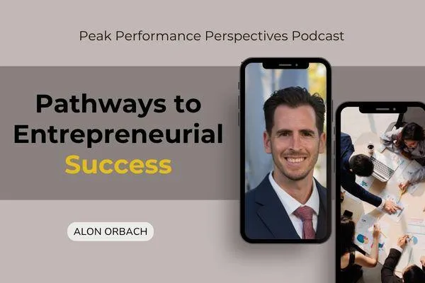 Unlocking Entrepreneurial Success: Lessons from Alon Orbach’s Journey
