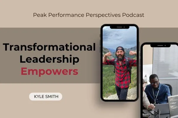 Empowering Leaders Through Transformational Leadership with Kyle Smith