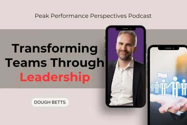 How Leadership Training with Doug Betts Can Transform Teams and Cultures