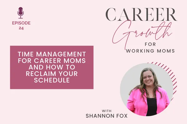 Time Management for Career Moms and How to Reclaim Your Schedule
