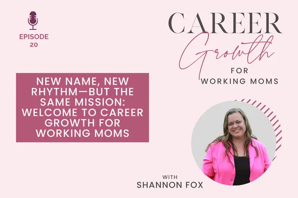 New Name, New Rhythm—Same Mission: Welcome to Career Growth for Working Moms