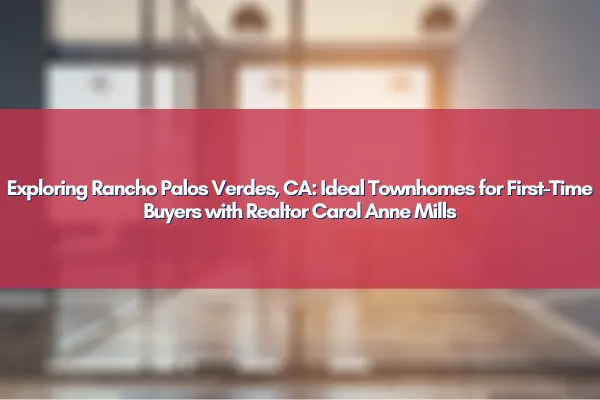 Beautiful townhomes in Rancho Palos Verdes, California, ideal for first-time home buyers.