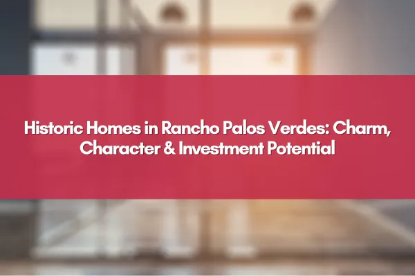 A picturesque street of Rancho Palos Verdes historic homes with lush landscaping and ocean views
