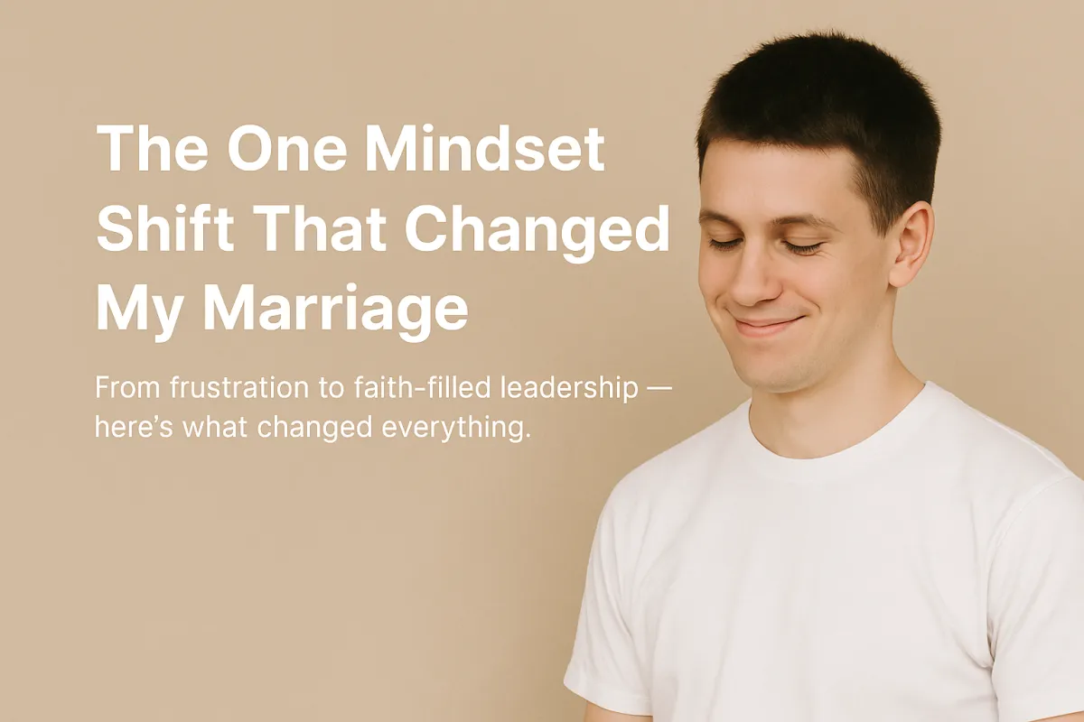 The One Mindset Shift That Changed My Marriage