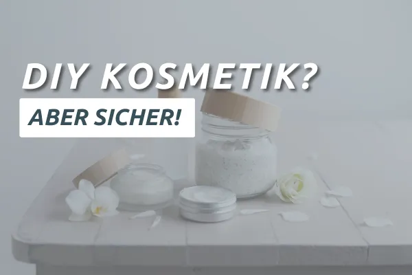 Kosmetik selber machen? Aber sicher!