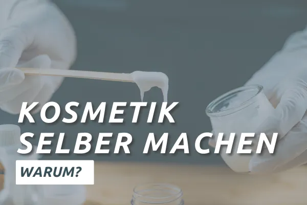 Warum du deine Kosmetik selber machen solltest