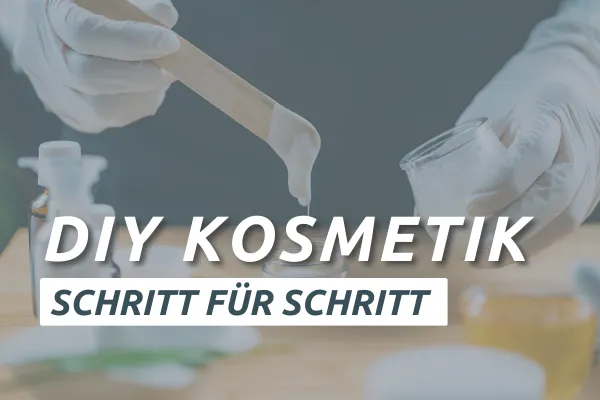 Kosmetik selber machen – Schritt für Schritt