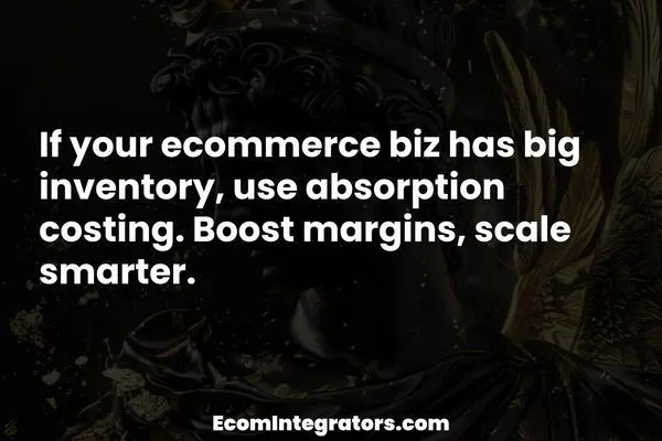 Which eCommerce Businesses Should Consider Absorption Costing? Find Out Now!
