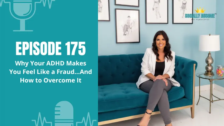 175: Why Your ADHD Makes You Feel Like a Fraud…And How to Overcome It