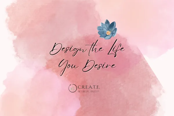 Design the Life you Desire