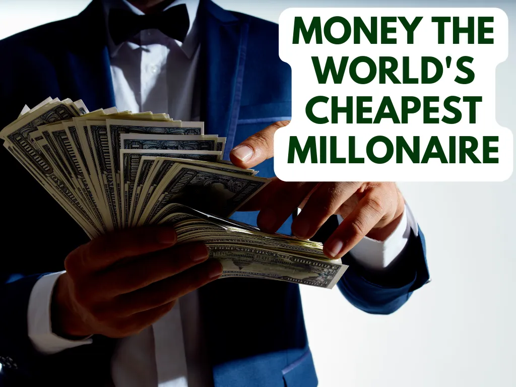 Money the world’s cheapest millonaire