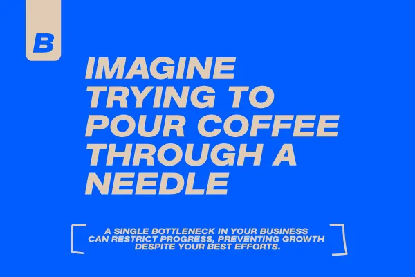 Break the Chain: How One Bottleneck Can Stall Your Business Growth