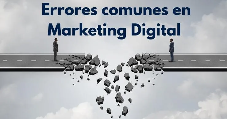 Los errores más comunes en marketing digital (y cómo solucionarlos)
