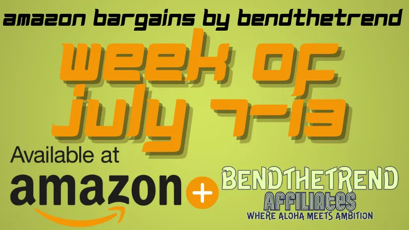 Amazon Bargains by BendTheTrend: Your Weekly Deals (July 7 - July 13)