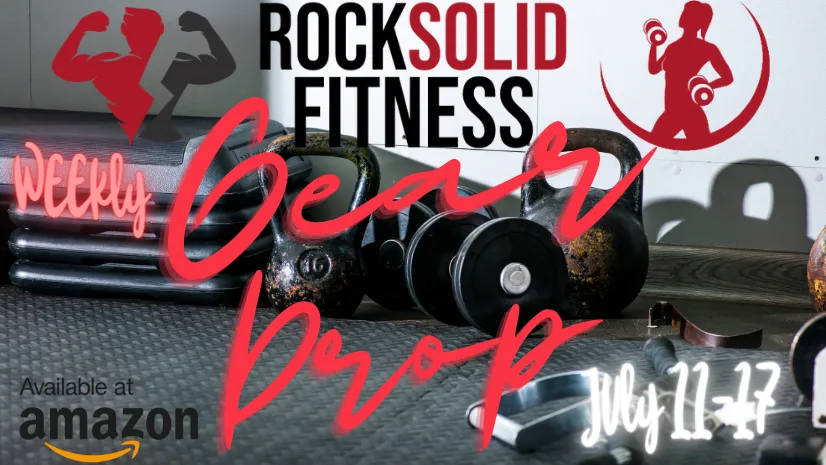 RockSolid Fitness: Your Weekly Gear Drop (July 11 - July 17)