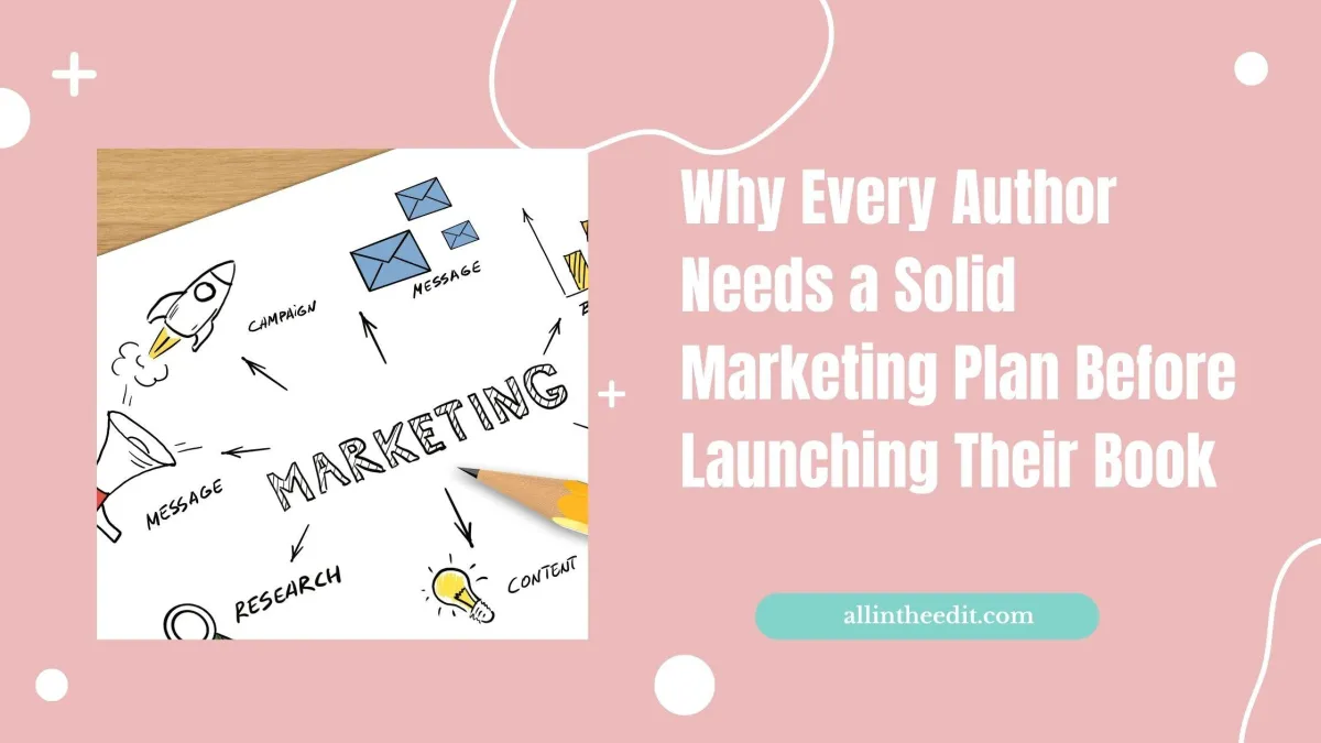 Why Every Author Needs a Marketing Plan for a Successful Book Launch