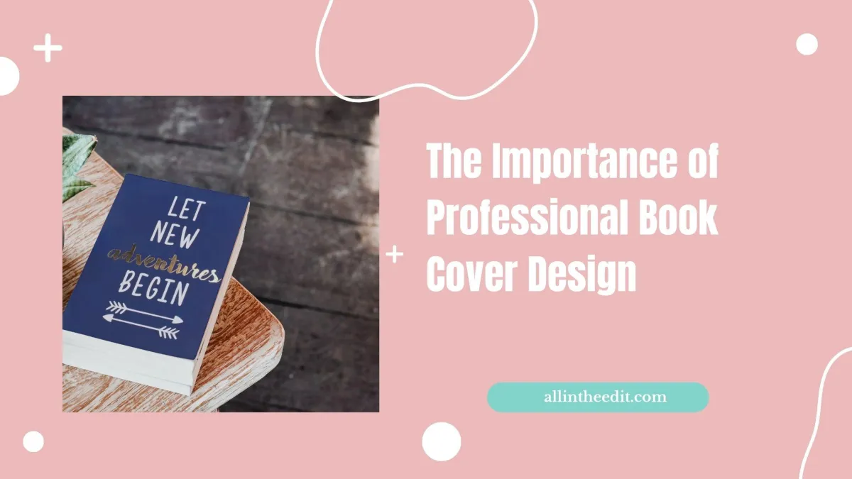 The Importance of Professional Book Cover Design: How to Attract More Readers