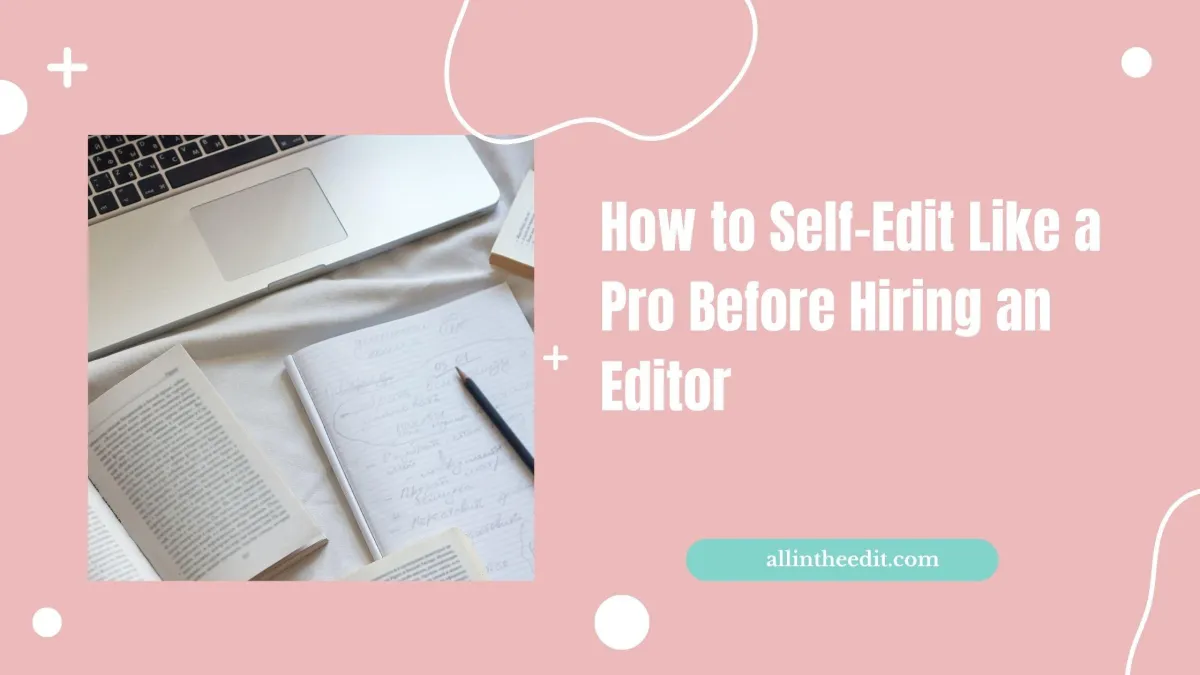 

























How to Self-Edit Like a Pro Before Hiring an Editor