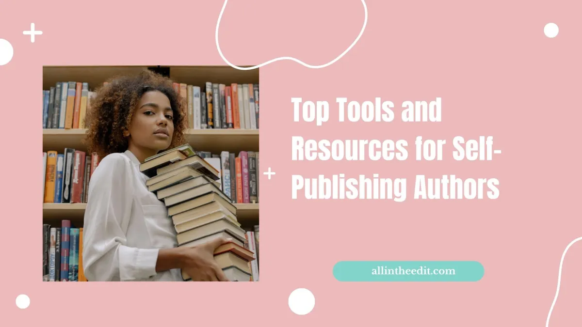 Top Tools and Resources for Self-Publishing Authors
