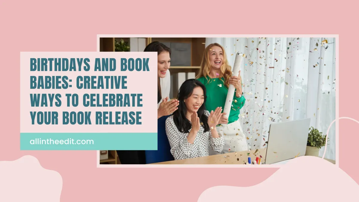 Birthdays and Book Babies: Creative Ways to Celebrate Your Book Release