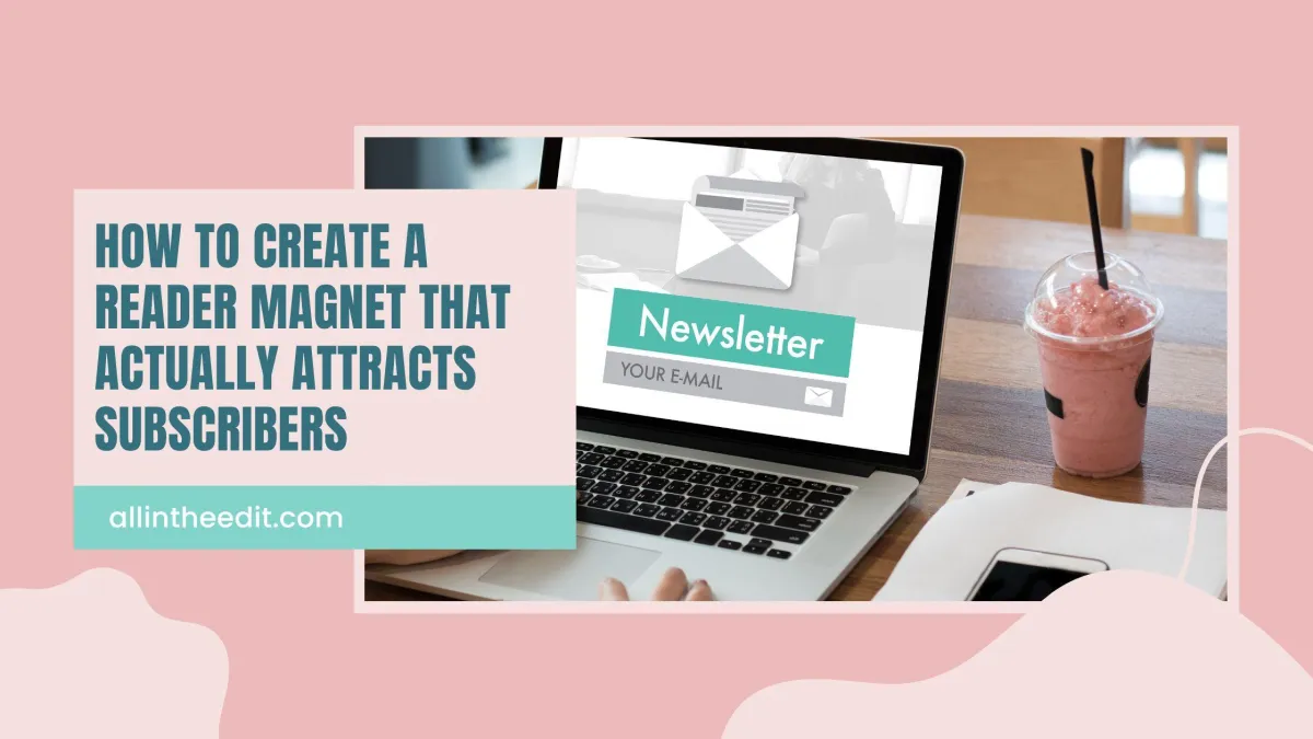 How to Create a Reader Magnet That Actually Attracts Subscribers