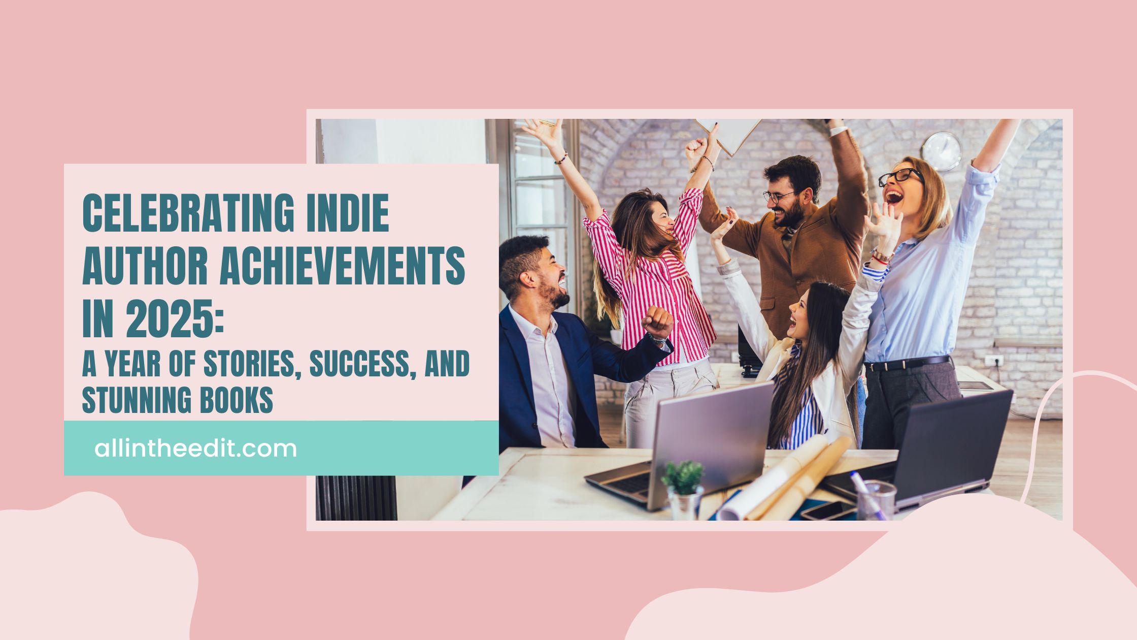 Celebrating Indie Author Achievements in 2025: A Year of Stories, Success, and Stunning Books