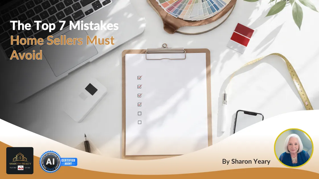 Blog cover image showing a home-selling checklist on a clipboard with design tools and paint swatches, titled “The Top 7 Mistakes Home Sellers Must Avoid,” credited to Sharon Yeary.